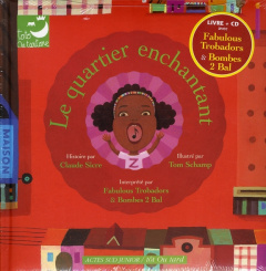 Le quartier enchantant. Avec 1 CD audio - Sicre Claude ; Schamp Tom