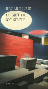 Regards sur l'objet du XXe siècle. La fragilité d'un patrimoine au présent - Dal Zotto Maryse ; Palouzié Hélène