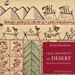 Cinq fragments du désert. Edition bilingue français-arabe - Boudjedra Rachid ; Koraïchi Rachid