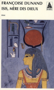 Isis, Mère des Dieux - Dunand Françoise