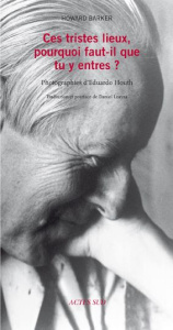 Ces tristes lieux, pourquoi faut-il que tu y entres ? Pitié, redondance et considération tragique - Barker Howard ; Houth Eduardo ; Loayza Daniel