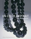 Un coeur abstrait - Othoniel Jean-Michel ; Marcadé Bernard
