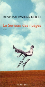 Le sérieux des nuages - Baldwin-Beneich Denis