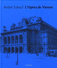 L'opéra de Vienne - Tubeuf André ; Meyer Dominique