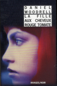 La fille aux cheveux rouge tomate - Woodrell Daniel ; Reichert Frank
