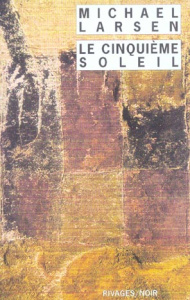 Le cinquième soleil - Larsen Michael ; Guérif Benjamin