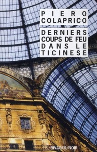 Derniers coups de feu dans le Ticinese. Trilogie de la ville de M - Tome 2 - Colaprico Piero ; Lecas Gérard
