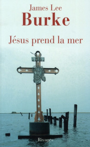 Jésus prend la mer - Burke James Lee ; Deparis Olivier
