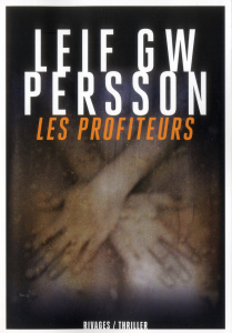 Les Profiteurs. Un roman sur un crime - Persson Leif GW ; Sermage Esther