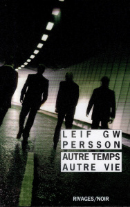 Autre temps, autre vie - Persson Leif GW ; Bouquet Philippe