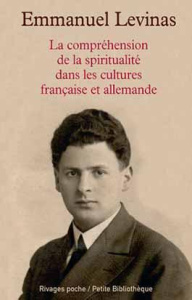 La compréhension de la spiritualité dans les cultures française et allemande - Levinas Emmanuel ; Cohen-Levinas Danielle