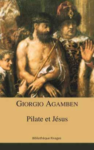 Pilate et Jésus - Agamben Giorgio ; Gayraud Joël