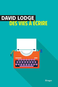 Des vies à écrire - Lodge David ; Aubert Martine