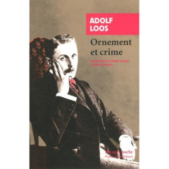 Ornement et crime et autres textes - Loos Adolf ; Cornille Sabine ; Ivernel Philippe