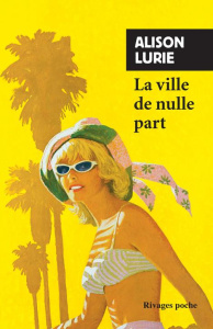 La ville de nulle part - Lurie Alison ; Gille Elisabeth