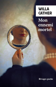 Mon ennemi mortel - Cather Willa ; Chénetier Marc
