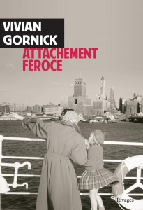 Attachement féroce - Gornick Vivian ; Devaux Laetitia