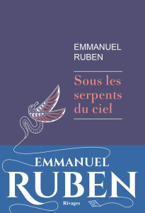 Sous les serpents du ciel - Ruben Emmanuel