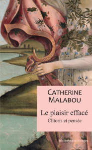 Le plaisir effacé. Clitoris et pensée - Malabou Catherine
