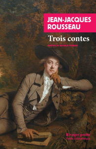 Trois contes - Rousseau Jean-Jacques