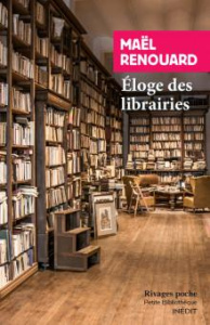 Eloge des librairies - Renouard Maël