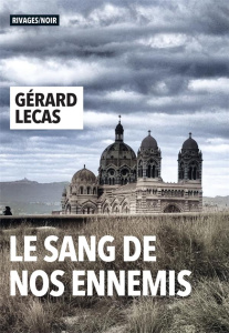 Le sang de nos ennemis - Lecas Gérard