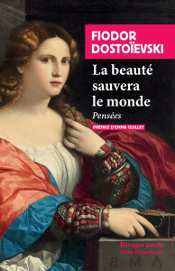La beauté sauvera le monde. Pensées - Dostoïevski Fédor