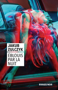 Eblouis par la nuit - Zulczyk Jakub