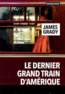 Le dernier grand train d'Amérique - Grady James ; Martin Clément