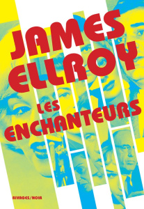 Les enchanteurs - Ellroy James ; Aslanides Sophie ; Weiss Séverine