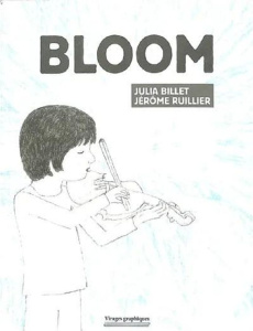 Bloom - Billet Julia ; Ruillier Jérôme