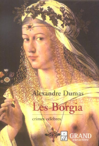 CRIMES CELEBRES: LES BORGIA - DUMAS A