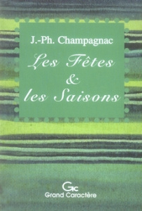 FETES ET LES SAISONS (LES) - CHAMPAGNAC J PH
