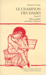 LE CHAMPION DES DAMES. PUBLIE PAR ROBERT DESCHAUX. T. 4. - MARTIN LE FRANC