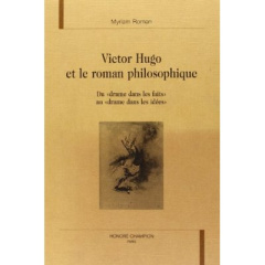 VICTOR HUGO ET LE ROMAN PHILOSOPHIQUE. DU DRAME DANS LES FAITS AU DRAME DANS LES IDEES. - ROMAN MYRIAM