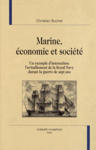 MARINE, ECONOMIE ET SOCIETE. UN EXEMPLE D'INTERACTION: L'AVITAILLEMENT DE LA ROYAL NAVY DURANT LA G - BUCHET CHRISTIAN