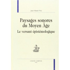 PAYSAGES SONORES DU MOYEN AGES. LE VERSANT EPISTEMOLOGIQUE. - FRITZ JEAN-MARIE