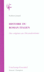 HISTOIRE DU ROMAN ITALIEN. DES ORIGINES AU DECADENTISME. - JONARD NORBERT