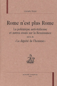 ROME N'EST PLUS ROME. LA POLEMIQUE ANTI-ITALIENNE ET AUTRES ESSAIS SUR LA RENAISSANCE, SUIVIS DE L - SOZZI LIONELLO