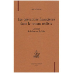 LES OPERATIONS FINANCIERES DANS LE ROMAN REALISTE. LECTURES DE BALZAC ET DE ZOLA. - GOMART HELENE