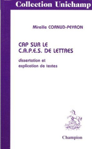 CAP SUR LE CAPES DE LETTRES. DISSERTATION DE TEXTES, EPREUVE SUR DOSSIER - CORNUD-PEYRON M