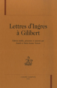 LETTRES D'INGRES A GILIBERT. - INGRES