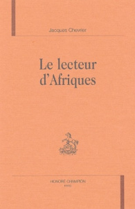 LE LECTEUR D'AFRIQUES. - CHEVRIER JACQUES