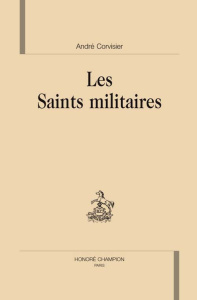 LES SAINTS MILITAIRES - CORVISIER ANDRE