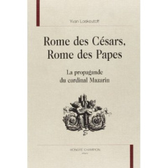 ROME DES CESARS, ROME DES PAPES.LA PROPAGANDE DU CARDINAL MAZARIN - LOSKOUTOFF YVAN