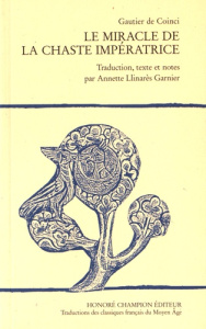 LE MIRACLE DE LA CHASTE IMPERATRICE. TRADUCTION, TEXTE ET NOTES PAR A LLINARES GARNIER - GAUTIER DE COINCI