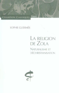 La religion de Zola - Guermès Sophie