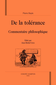 DE LA TOLERANCE. COMMENTAIRE PHILOSOPHIQUE. EDITE PAR JM GROS - BAYLE PIERRE