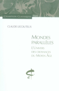 Mondes parallèles. L'univers des croyances du Moyen Age - Lecouteux Claude