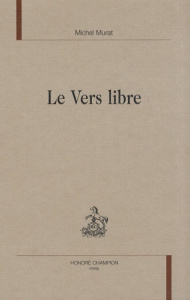 LE VERS LIBRE - MURAT MICHEL